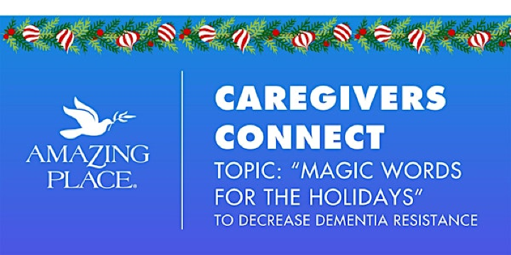 Caregivers  Connect! -"MAGIC WORDS FOR THE HOLIDAYS"-12/11/2025 | Amazing Place
