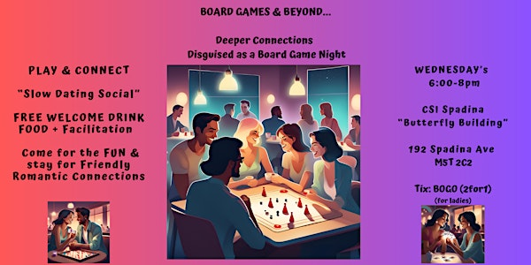 BOARD GAMES & BEYOND | "SLOW DATING SOCIAL" FREE: DRINK/FOOD/FUN & HOST | Centre for Social Innovation - "CSI - Spadina"