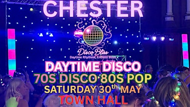 Disco Bliss - 70s 80s Day Party - Chester - Saturday 30th May | Chester Town Hall