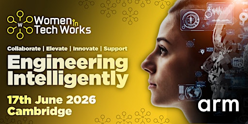 Women in TechWorks: Engineering Intelligently | ARM CB1 9NJ