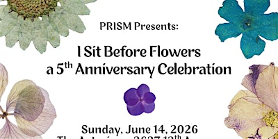 I Sit Before Flowers a 5th Anniversary Celebration | The Artesian