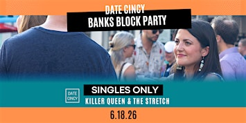 Date Cincy - Singles Summer Block Party at the Banks | The Stretch and Killer Queen at the Banks