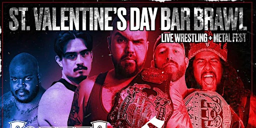 St. Valentine's Bar Brawl (Wrestling + Metal Fest) | Full Circle Brewing Co.