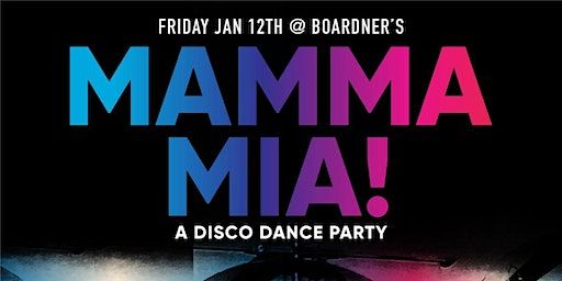 Mamma Mia! - A Disco Dance Party 1/12 @ Club Decades | Boardner's by La Belle