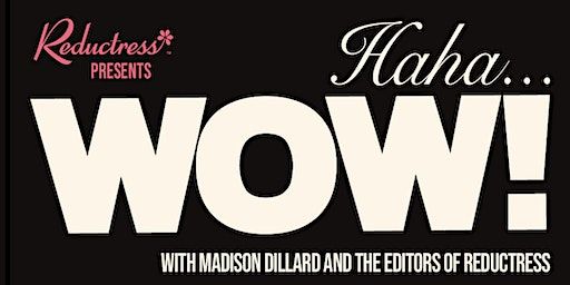 Reductress Presents: Haha...WOW! | Union Hall