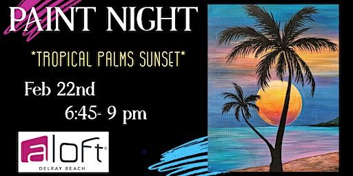 Tropical Palms Sunset Paint Night | Aloft Delray Beach