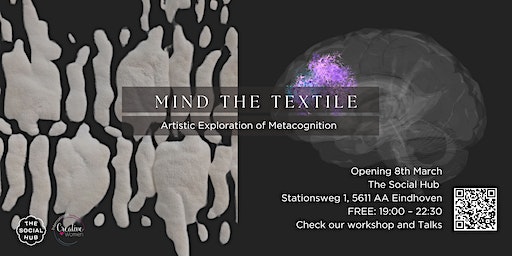 Opening Exhibition: Mind the Textile #8thMarch #Inclusion | The Social Hub Eindhoven