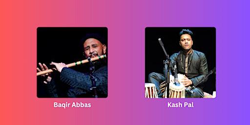 Baqir Abbas and Kash Pal - An evening of instrumental Qawwali melodies | Chelsea Theatre