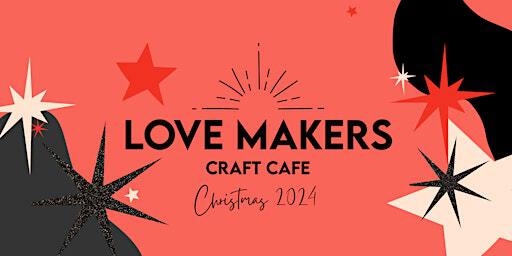 Love Makers Christmas Craft Cafe: 29/11 @Rooted Exhibition | Vallis Farm