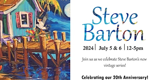 Meet the Artist ~ Steve Barton ~ July 5th & 6th | Marcus Ashley Gallery