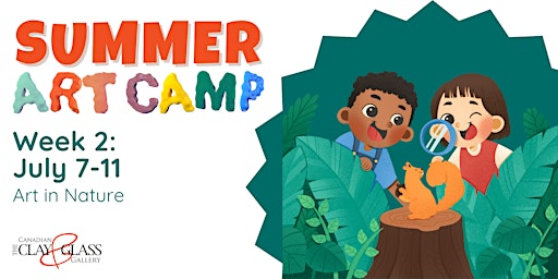 Summer Art Camp Week 2: Art in Nature | Canadian Clay and Glass Gallery