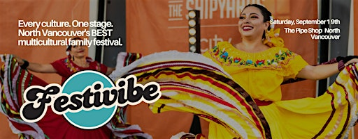 Festivibe 2026  - North Vancouver's multicultural family festival. | The Shipyards