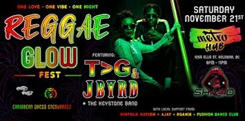 REGGAE GLOW FEST ~ FEATURUING  T>G & JBYRD | Metro Hub, Ellis Street, Kelowna, BC, Canada