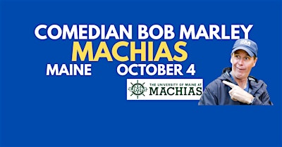 Comedian Bob Marley University of Maine MACHIAS Sunday Oct 4 at 7:30PM! | University of Maine Machias Performing Arts Center