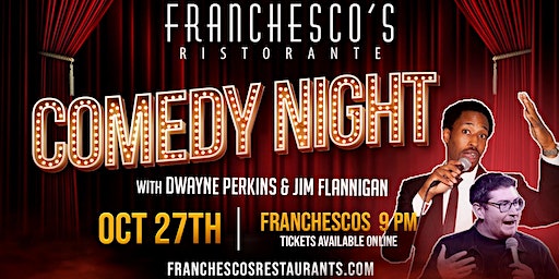 Comedy Night at Franchesco's: Dwayne Perkins & Jim Flannigan | Franchesco's Ristorante