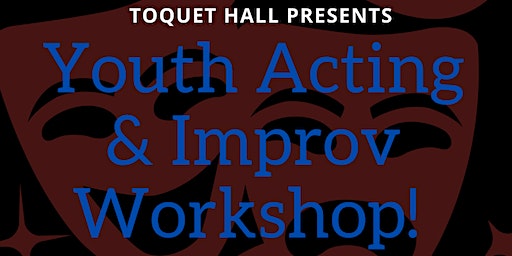 Youth Acting & Improv Workshop! | Toquet Hall Teen Center