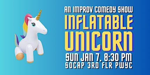 Inflatable Unicorn. An Improv Comedy Show | SoCap Comedy (The Social Capital)