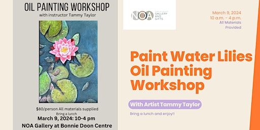 Oil Painting Workshop- Paint Water Lilies With Tammy Taylor | Night of Artists Gallery  in Bonnie Doon Centre