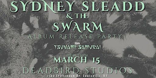 Sydney Sleadd & The Swarm Album Release Party | DeadBird Recording Studios, Crittenden Drive, Louisville, KY, USA