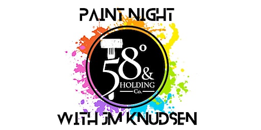 Paint Night @ 58 with JM Knudsen | 58 Degrees & Holding Co., 18th Street, Sacramento, CA, USA