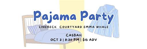 PAJAMA PARTY / Linebeck, Courtyard, and Emma Whale at Casbah | Casbah