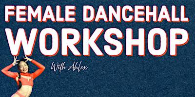 Female Dancehall Workshop - With Ahlex | Dance Central