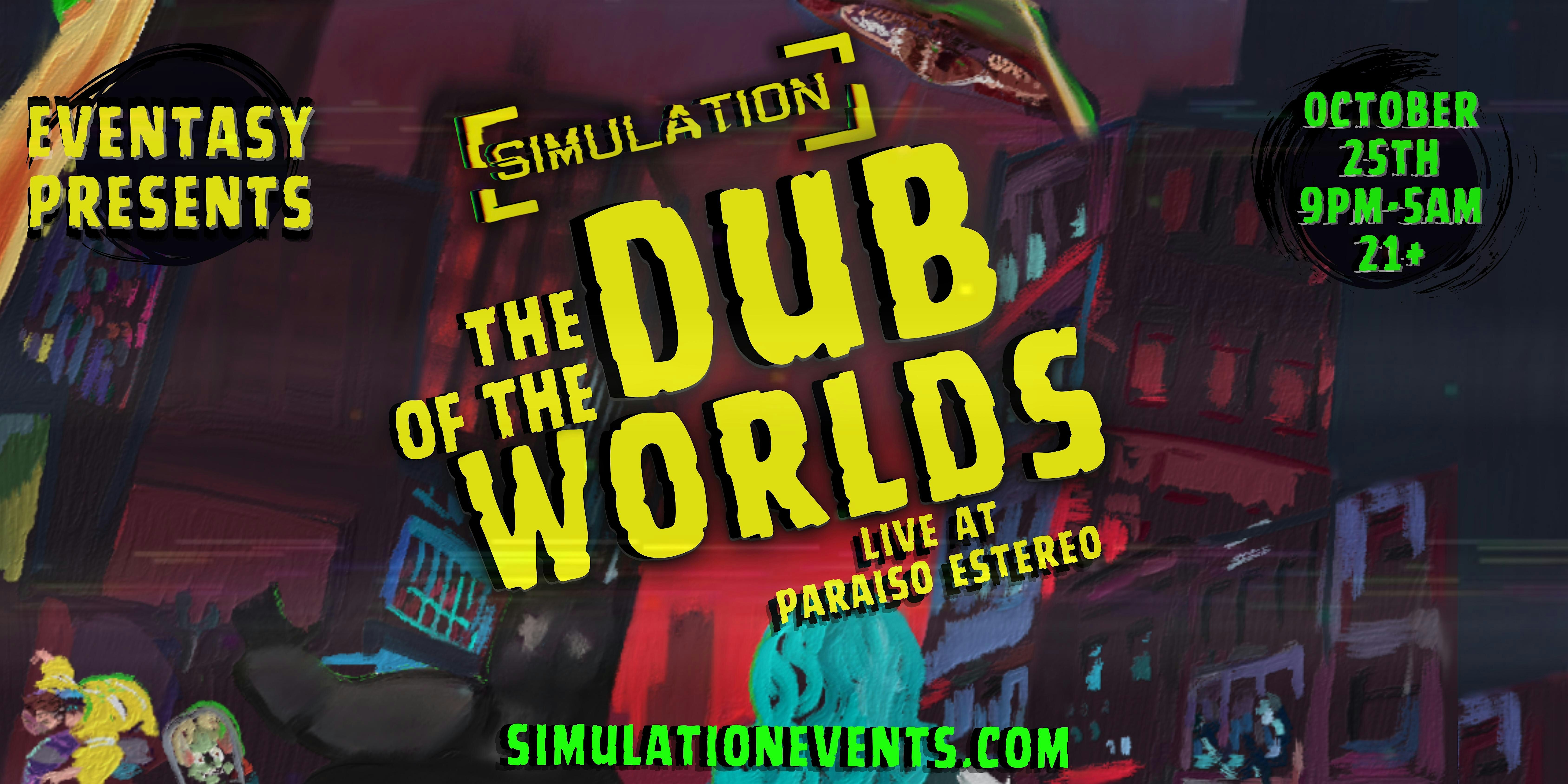 Simulation: The Dub of the Worlds [presented by Eventasy] | Paraiso Estereo
