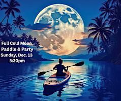 Full Cold Moon Paddle and Party (Kayak and SUP) | Sunrise Paddleboards