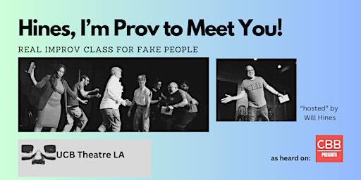 CBB Presents: Hines, I'm Prov to Meet You, Live and LIVESTREAMED! | Upright Citizens Brigade Theatre