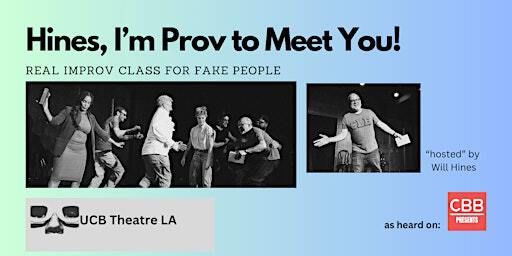 CBB Presents: Hines, I'm Prov to Meet You, Live and LIVESTREAMED! | Upright Citizens Brigade Theatre