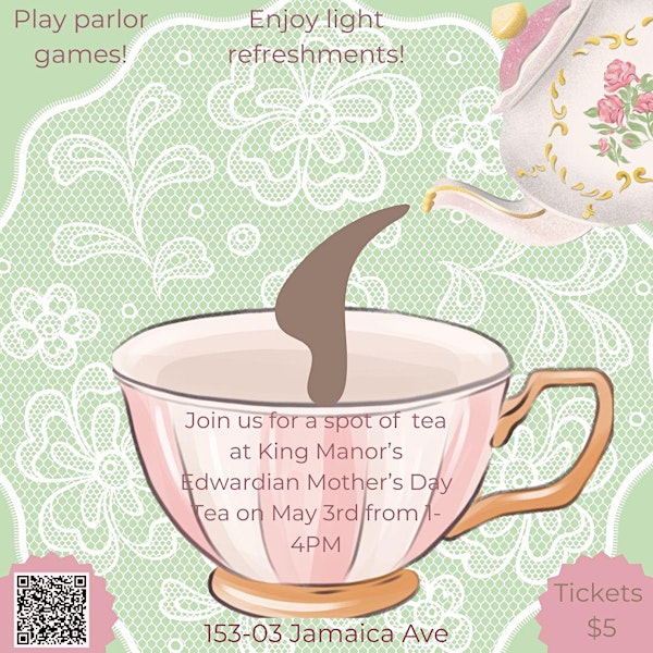 Edwardian Pre-Mother's Day Tea | King Manor Museum