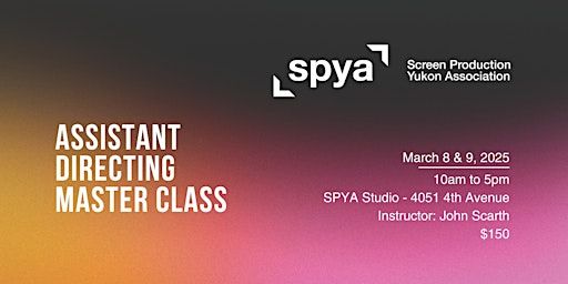 SPYA Training: Assistant Directing Master Class | Screen Production Yukon Association - SPYA