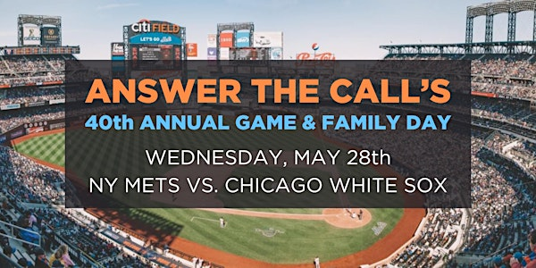 Answer the Call's 40th Annual Game & Family Day | Citi Field