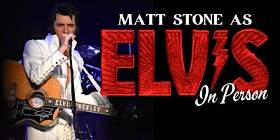 "ELVIS: IN PERSON" Starring Matt Stone & The TEC Band | Thrasher Opera House