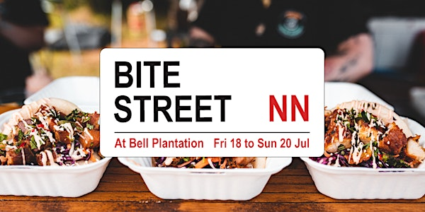 Bite Street - July 18 to 20 in Towcester - NN's hottest street food event | Bell Plantation