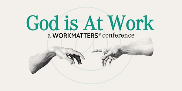 God is At Work: A Workmatters Conference | Fellowship Bentonville