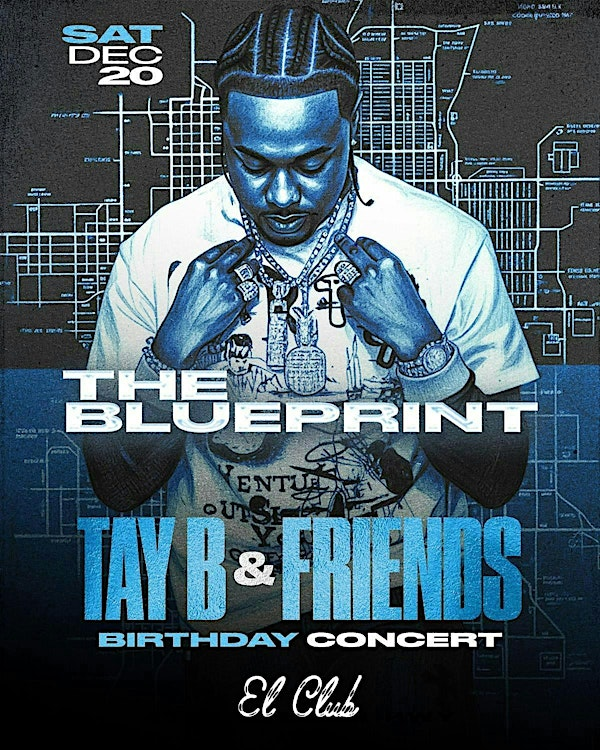 The Blueprint: Tay B and Friends Birthday Concert | El Club