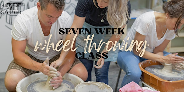 Wheel Throwing Pottery Class: ALL 7 week CLASSES LISTED HERE (Mar-Apr) | 325 Chelmsford St