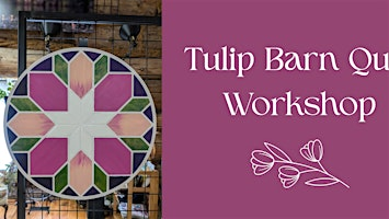 Tulip Barn Quilt Workshop | Shaker Heritage Society