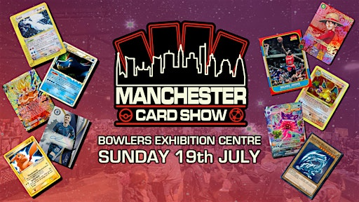 Manchester Card Show 2 - Trading Card Convention | Bowlers Exhibition Centre