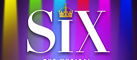 Six - Sunday Matinee | Matilija Auditorium
