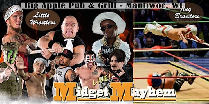 Midget Mayhem Wrestling Goes Wild! Manitowoc WI 18+ | Big Apple Pub & Grill