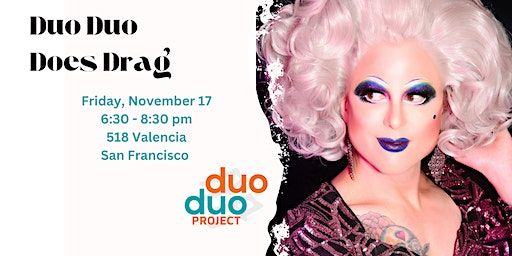 Duo Duo Does Drag | 518 Valencia Street, San Francisco, CA, USA