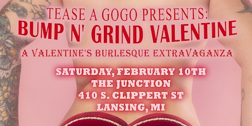Tease A Gogo Presents: Bump N' Grind Valentine | The Junction, South Clippert Street, Lansing, MI, USA