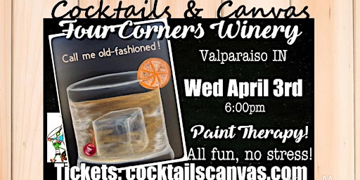 "Call Me Old-Fashioned!" Cocktails and Canvas Painting Art Event | Four Corners Winery, East 600 North, Valparaiso, IN, USA
