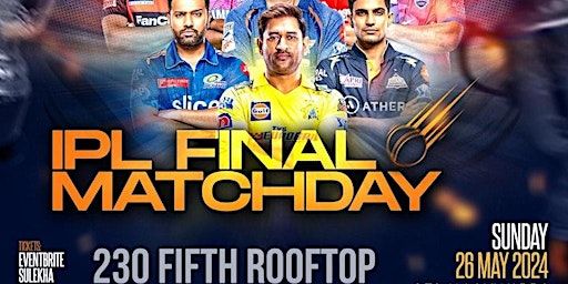 IPL FINALS CRICKET BIG SCREEN WATCH PARTY @ 230 FIFTH - BOLLYWOOD DAY PARTY | 230 Fifth Rooftop Bar / Empire Room