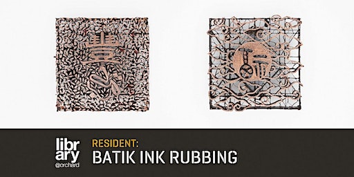 Art of Ink Rubbing: Technique and Methodology Workshop | library@orchard | library@orchard - Make