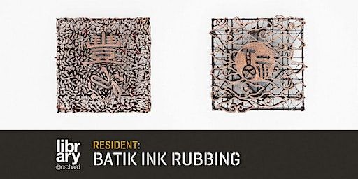 Art of Ink Rubbing: Technique and Methodology Workshop | library@orchard | library@orchard - Make