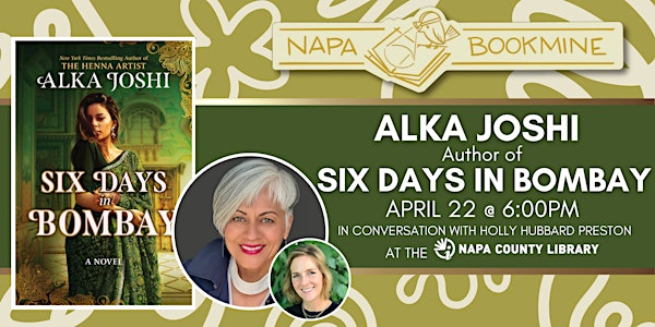 Author Event: Six Days in Bombay by Alka Joshi | Napa County Library