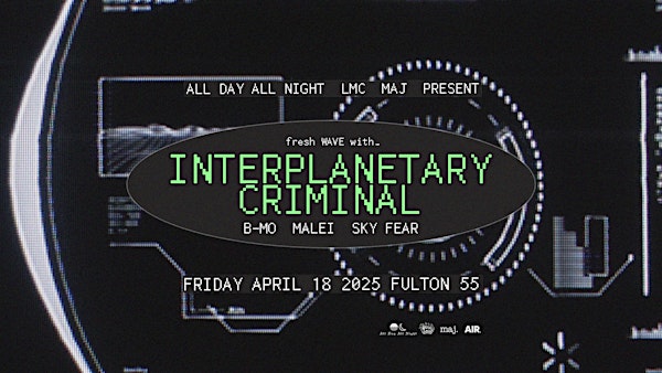 INTERPLANETARY CRIMINAL at Fulton 55 | Fulton 55